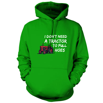 I Don't Need A Tractor to Pull Hoes T Shirt