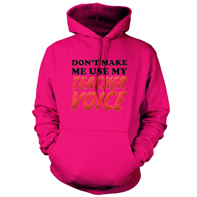 Don't Make Me Use My Teacher Voice T Shirt