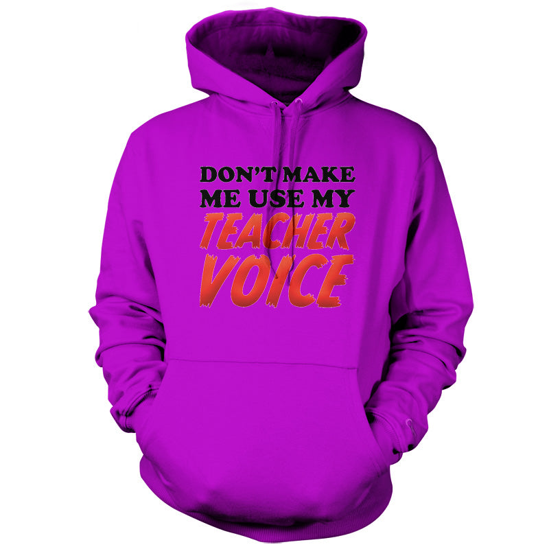 Don't Make Me Use My Teacher Voice T Shirt