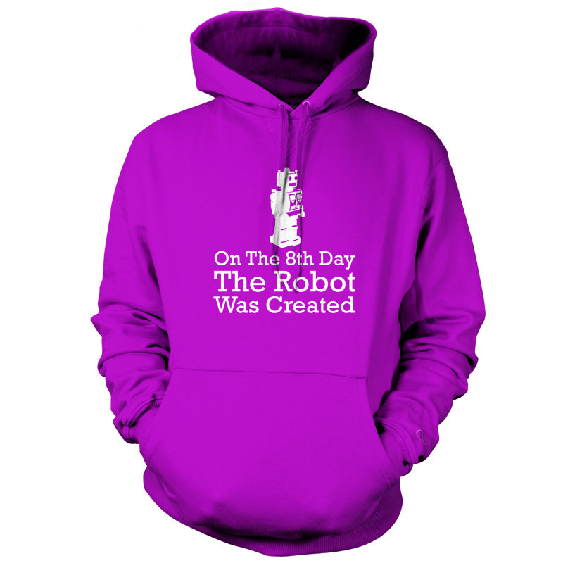 On The 8th Day The Robot Was Created T Shirt