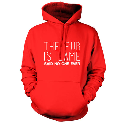 The Pub Is Lame Said No One Ever T Shirt