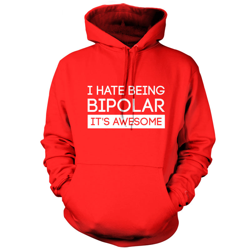 I Hate Being Bipolar, It's Awesome T Shirt