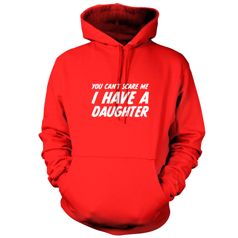 You Can't Scare Me I Have A Daughter T Shirt