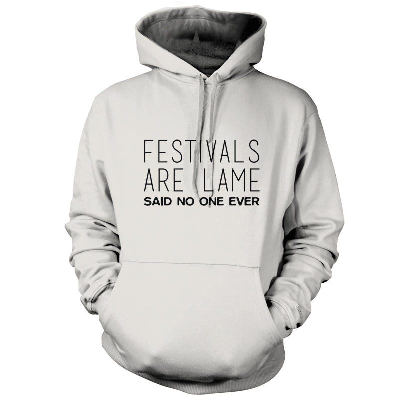 Festivals Are Lame Said No One Ever T Shirt