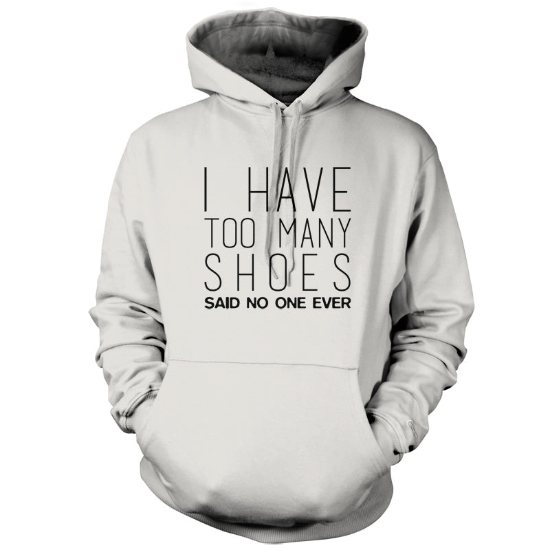 I Have Too Many Shoes Said No One Ever T Shirt