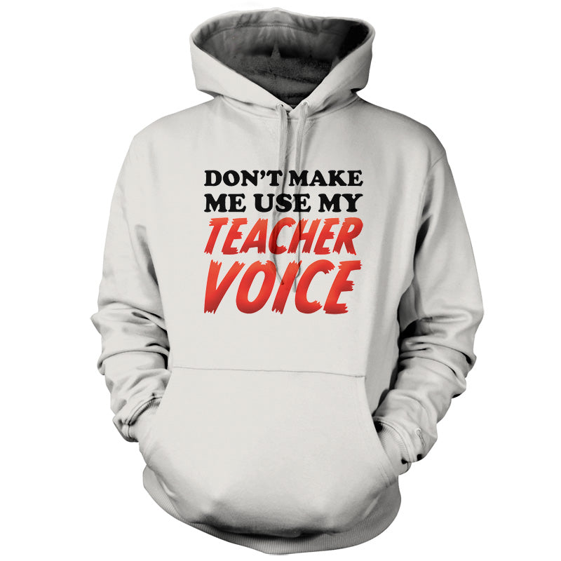 Don't Make Me Use My Teacher Voice T Shirt