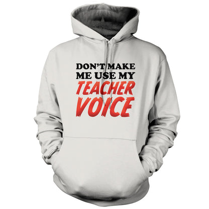 Don't Make Me Use My Teacher Voice T Shirt