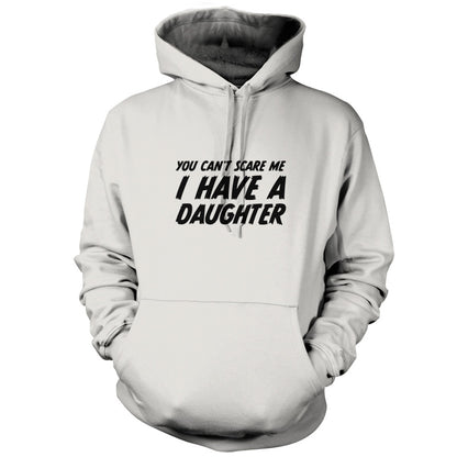 You Can't Scare Me I Have A Daughter T Shirt