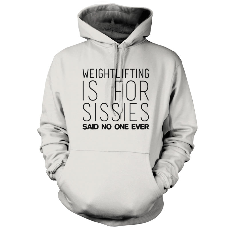 Weightlifting Is For Sissies Said No One Ever T Shirt