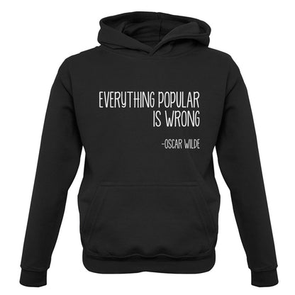 Everything Popular is Wrong Kids T Shirt