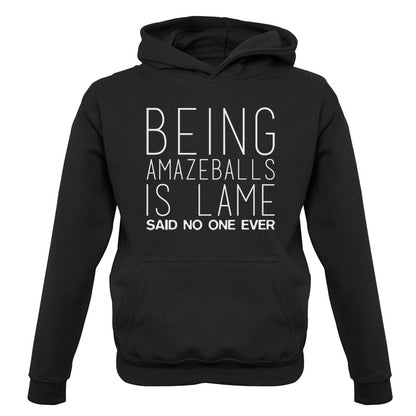 Being Amazeballs Is Lame Said No One Ever Kids T Shirt