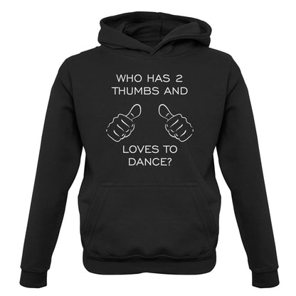 Who Has 2 Thumbs And Loves To Dance Kids T Shirt