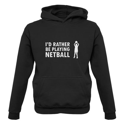 I'd Rather Be Playing Netball Kids T Shirt