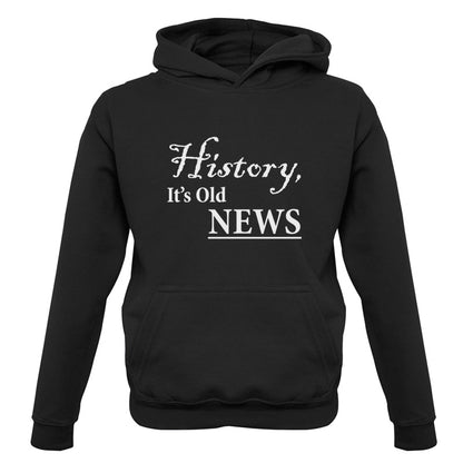 History, It's  Old News Kids T Shirt