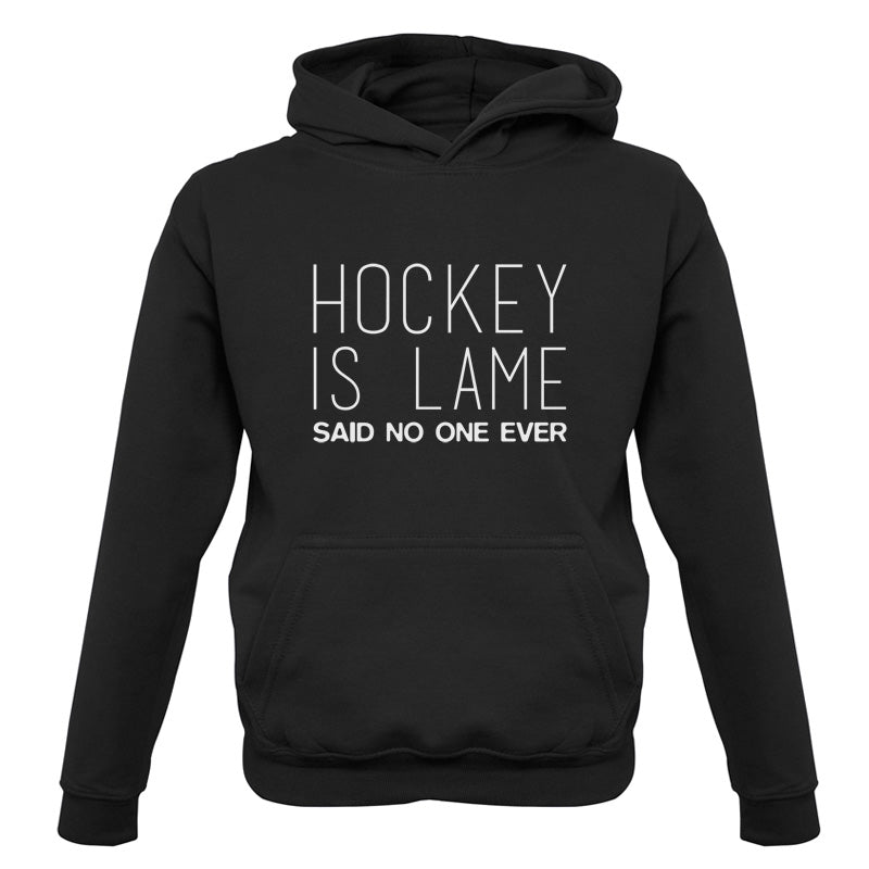 Hockey is Lame Said No One Ever Kids T Shirt