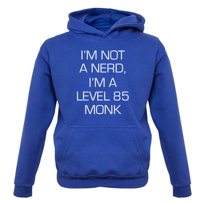 I'm Not A Nerd, I'm A Level 85 Monk Kids T Shirt