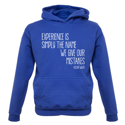 Experience Is Simply The Name We Give Our Mistakes Kids T Shirt