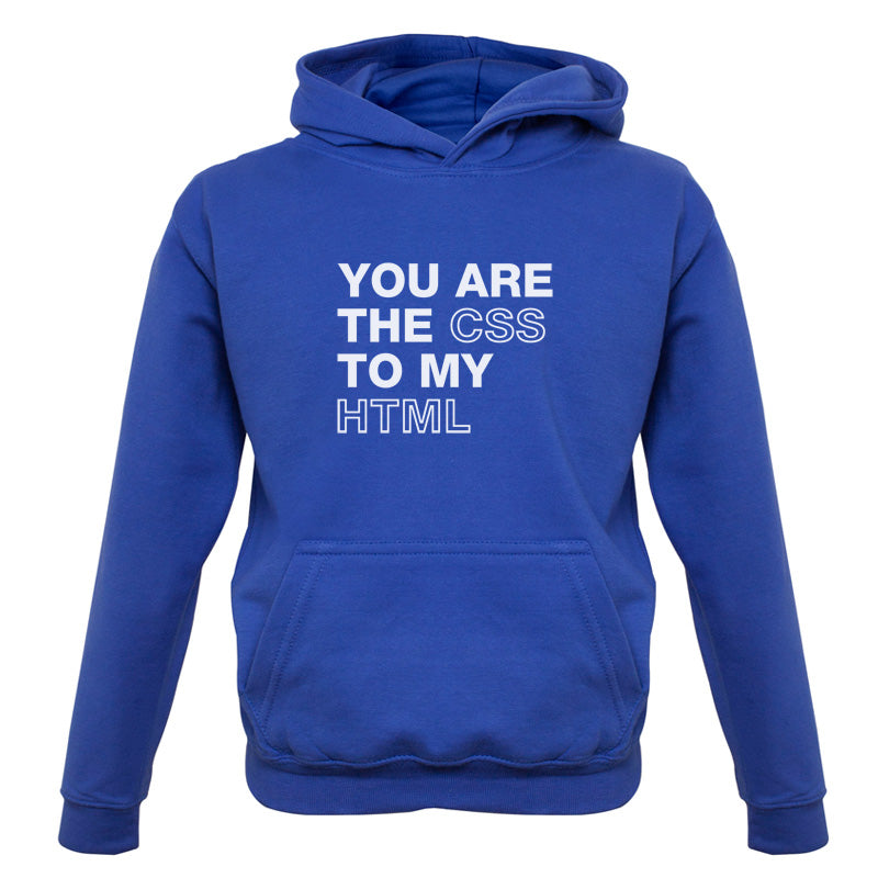 You Are The CSS To My HTML Kids T Shirt