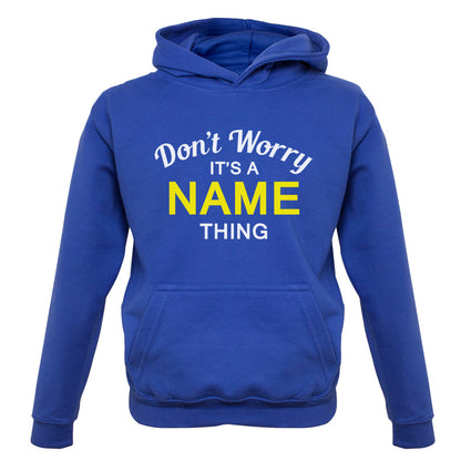 Don't Worry its a Custom Name Thing Kids T Shirt