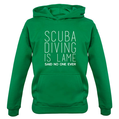 Scuba Diving Is Lame Said No One Ever Kids T Shirt