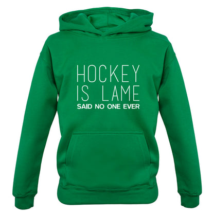 Hockey is Lame Said No One Ever Kids T Shirt