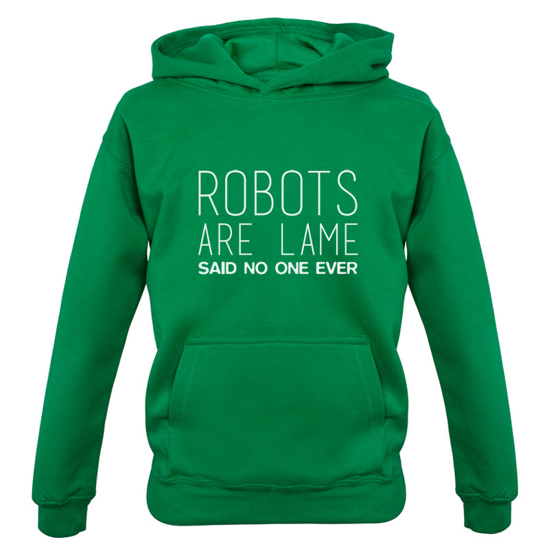 Robots Are Lame Said No One Ever Kids T Shirt