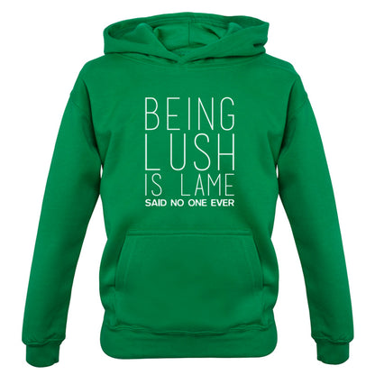 Being Lush Is Lame Said No One Ever Kids T Shirt