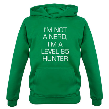 I'm Not A Nerd, I'm A Level 85 Hunter Kids T Shirt