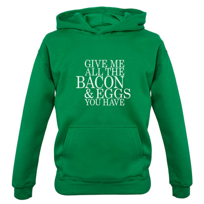 Give Me All The Bacon And Eggs You Have Kids T Shirt