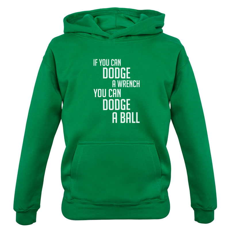 If You Can Dodge A Wrench, You Can Dodge A Ball Kids T Shirt