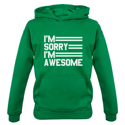 I'm Sorry I'm Awesome Kids T Shirt