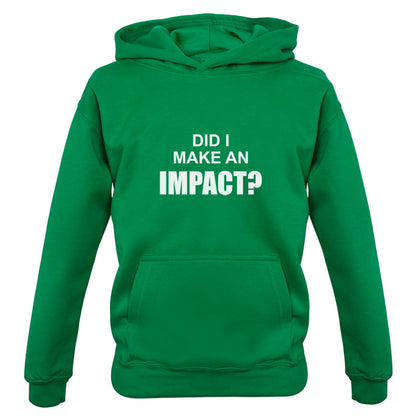 Did I Make An Impact Kids T Shirt