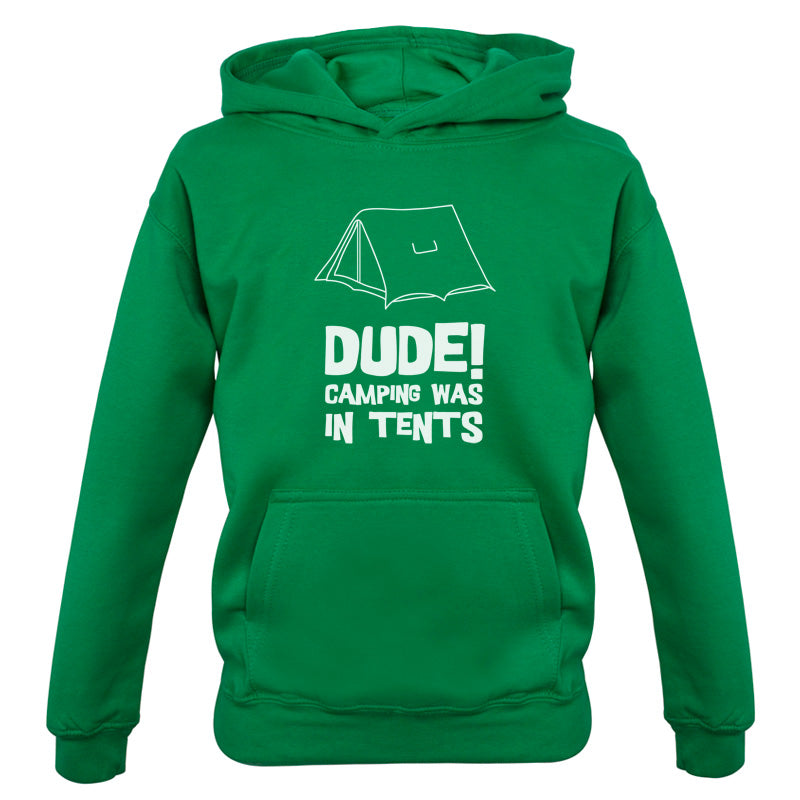 Dude! Camping Was In Tents Kids T Shirt