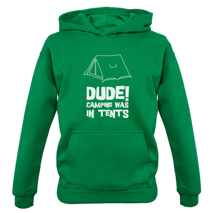 Dude! Camping Was In Tents Kids T Shirt