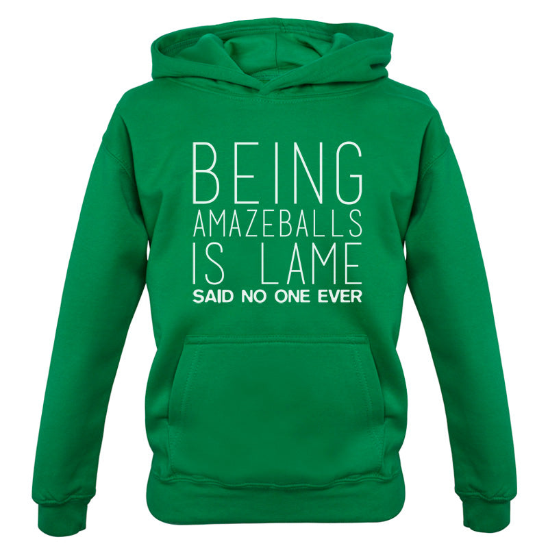 Being Amazeballs Is Lame Said No One Ever Kids T Shirt