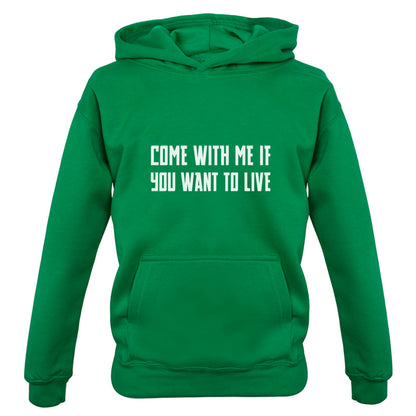 Come With Me If You Want To Live Kids T Shirt