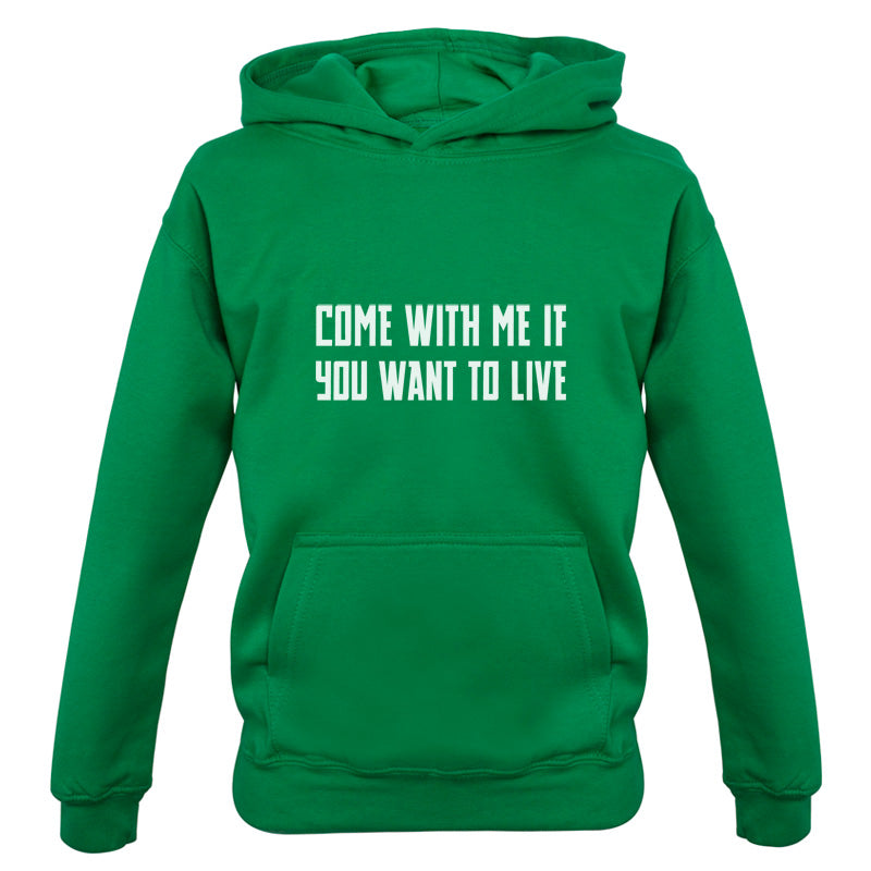 Come With Me If You Want To Live Kids T Shirt