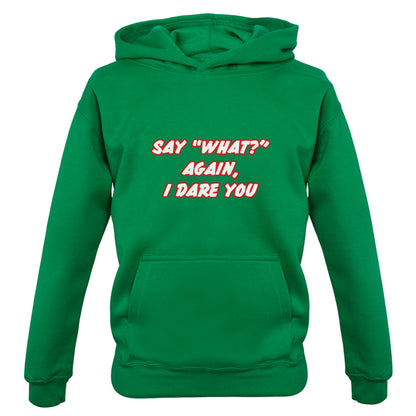 Say What Again I Dare You Kids T Shirt