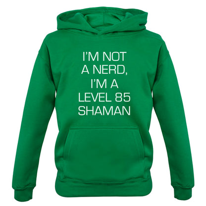 I'm Not A Nerd, I'm A Level 85 Shaman Kids T Shirt