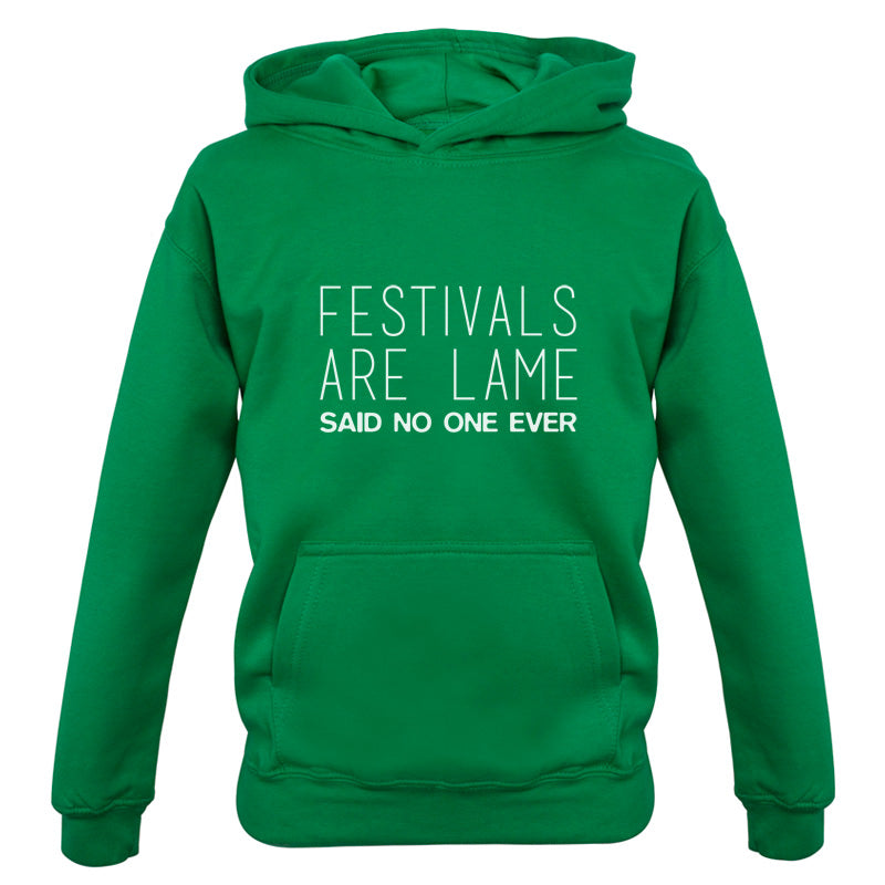 Festivals Are Lame Said No One Ever Kids T Shirt