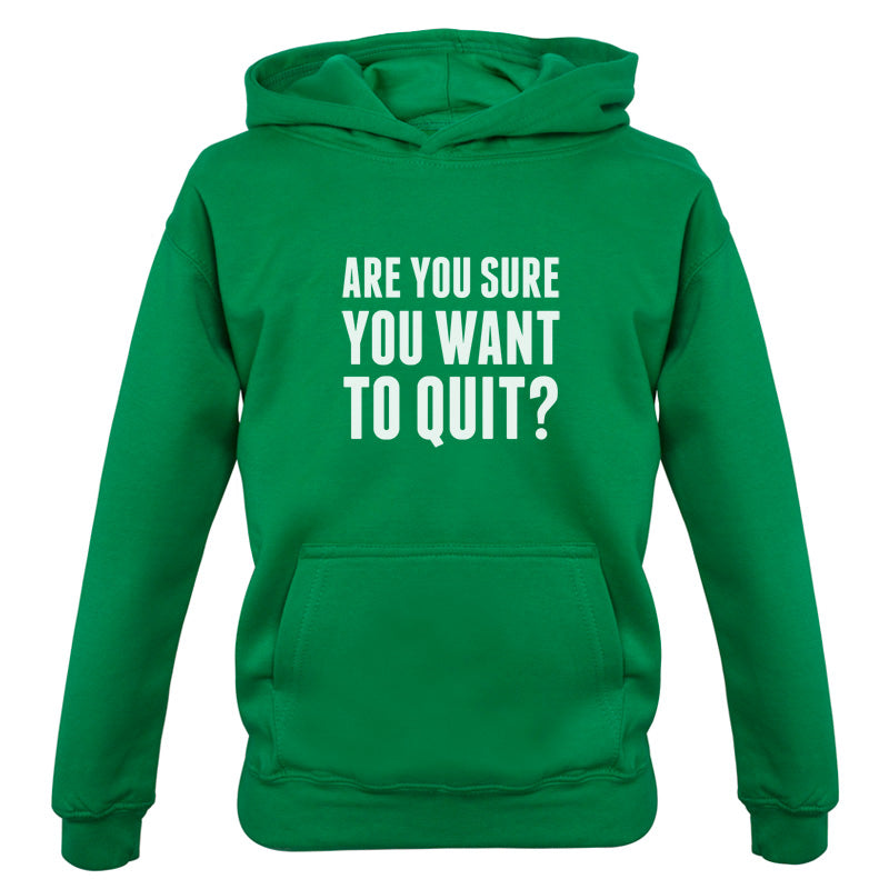Are You Sure You Want To Quit? Kids T Shirt