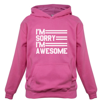 I'm Sorry I'm Awesome Kids T Shirt