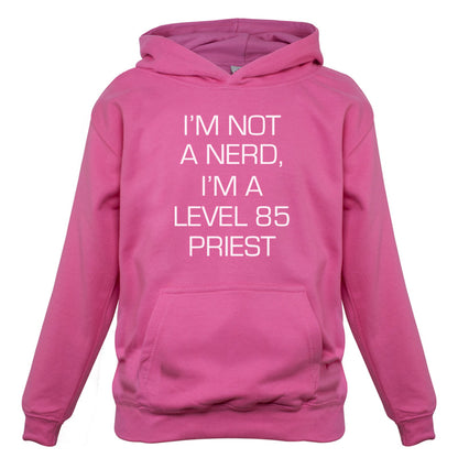 I'm Not A Nerd, I'm A Level 85 Priest Kids T Shirt