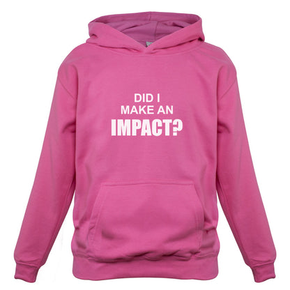 Did I Make An Impact Kids T Shirt