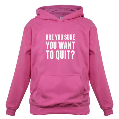 Are You Sure You Want To Quit? Kids T Shirt