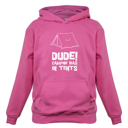 Dude! Camping Was In Tents Kids T Shirt