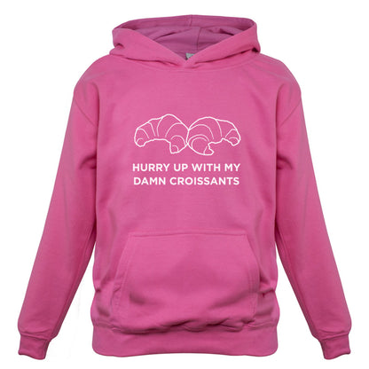 Hurry Up With My Damn Croissants Kids T Shirt