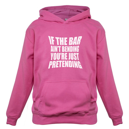 If The Bar Ain't Bending You're Just Pretending Kids T Shirt