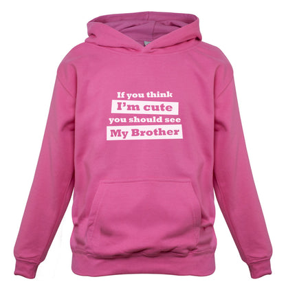 If You Think I'm Cute You Should See My Brother Kids T Shirt