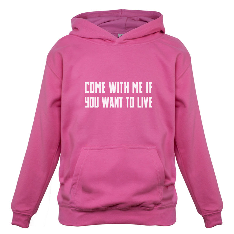 Come With Me If You Want To Live Kids T Shirt